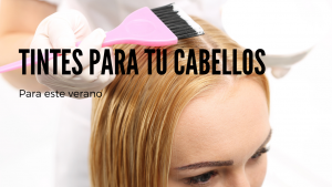 Tintes para tu cabello para este verano